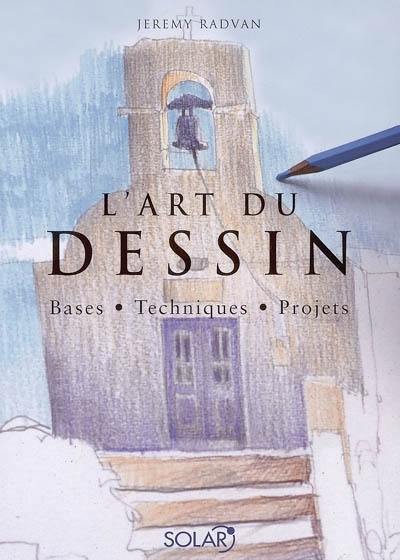 L'art du dessin : bases, techniques, projets