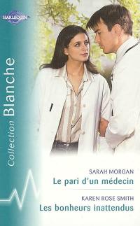 Le pari d'un médecin. Les bonheurs inattendus