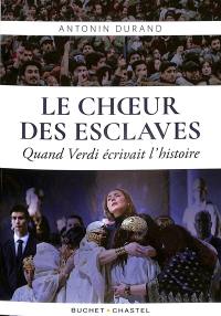 Le Choeur des esclaves : quand Verdi écrivait l'histoire