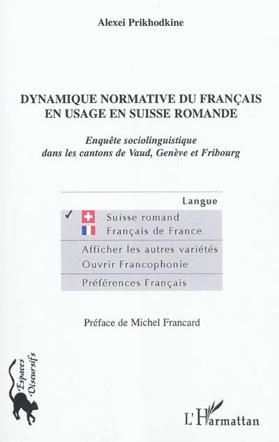 Dynamique normative du français en usage en Suisse romande : enquête sociolinguistique dans les cantons de Vaud, Genève et Fribourg