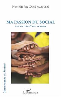 Ma passion du social : les secrets d'une réussite