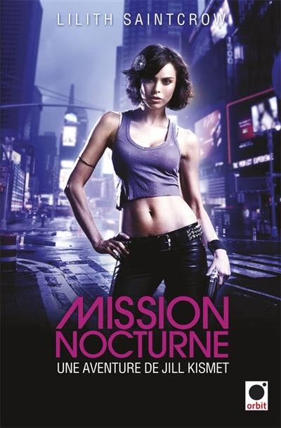 Une aventure de Jill Kismet. Vol. 1. Mission nocturne