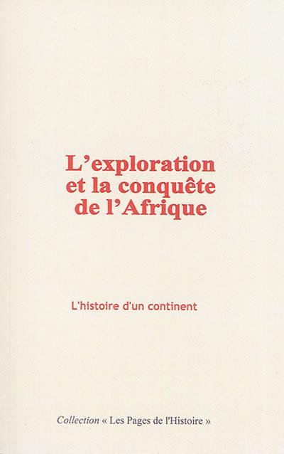 L'exploration et la conquête de l'Afrique : l'histoire d'un continent