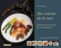 Ma cuisine de la mer : recettes gourmandes de La Taupinière