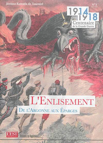 1914-1918 : centenaire de la Grande Guerre. Vol. 3. L'enlisement : de l'Argonne aux Eparges