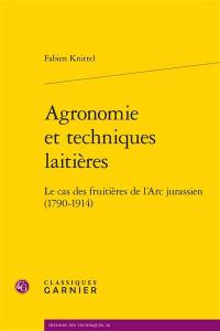 Agronomie et techniques laitières : le cas des fruitières de l'Arc jurassien (1790-1914)