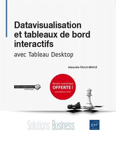 Datavisualisation et tableaux de bord interactifs : avec Tableau Desktop