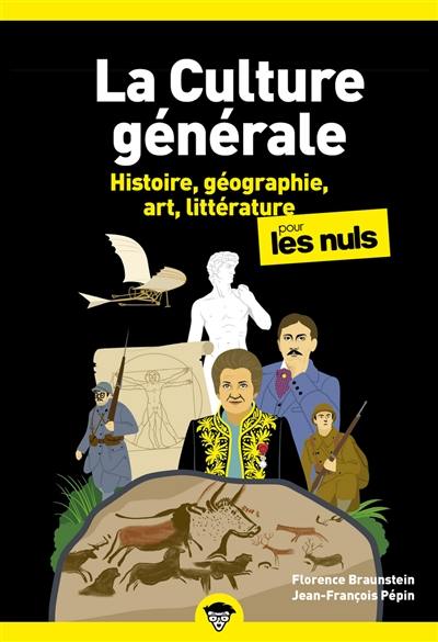 La culture générale pour les nuls. Vol. 1. Histoire, géographie, art, littérature