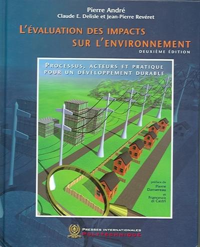 L'évaluation des impacts sur l'environnement : processus, acteurs et pratique pour un développement durable