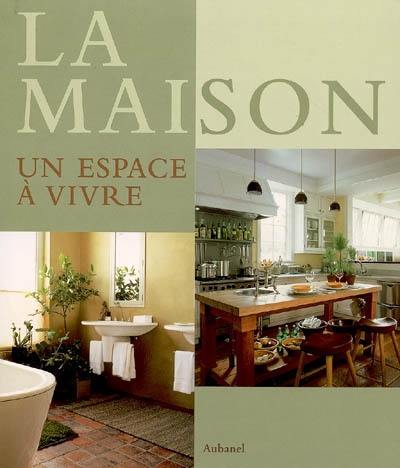 La maison : un espace à vivre