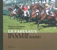 Le Fabuleux ou La vie d'un pur-sang