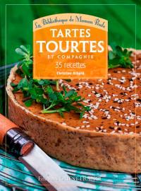 Tartes, tourtes et compagnie : 35 recettes