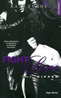 Fight for love. Vol. 5. Ripped