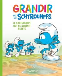 Grandir avec les Schtroumpfs. Vol. 10. Le Schtroumpf qui se sentait rejeté