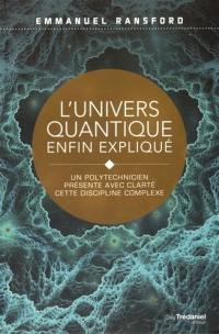 L'univers quantique enfin expliqué : un polytechnicien présente avec clarté cette discipline complexe