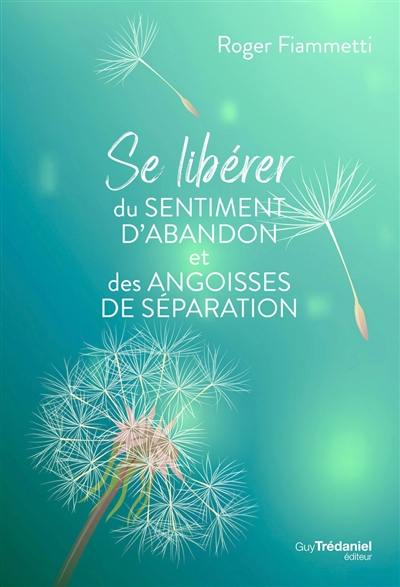 Se libérer du sentiment d'abandon et des angoisses de séparation