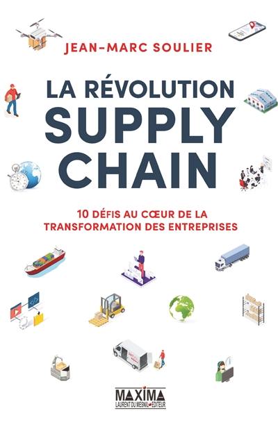 La révolution supply chain : 10 défis au coeur de la transformation des entreprises