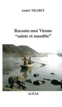 Raconte-moi Vienne, sainte et maudite