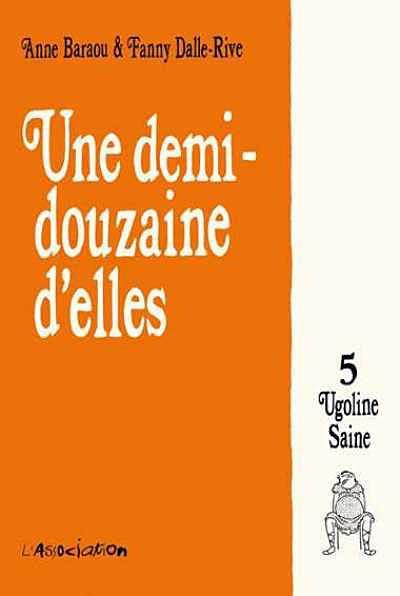 Une demi-douzaine d'elles. Vol. 5. Ugoline Saine