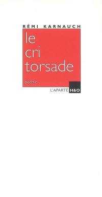 Le cri torsade : poème