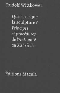 Qu'est-ce que la sculpture ? : principes et procédures, de l'Antiquité au XXe siècle