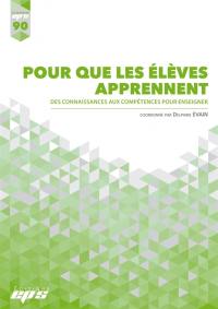 Pour que les élèves apprennent : des connaissances aux compétences pour enseigner