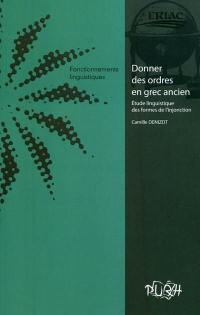 Donner des ordres en grec ancien : étude linguistique des formes de l'injonction