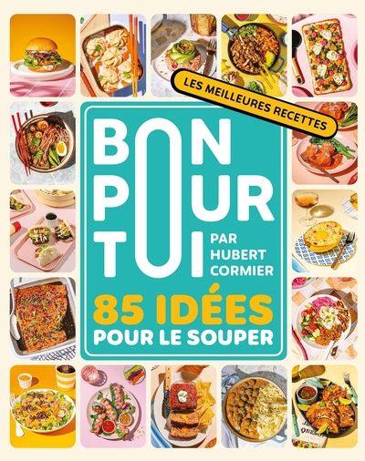 Bon pour toi : 85 idées pour le souper