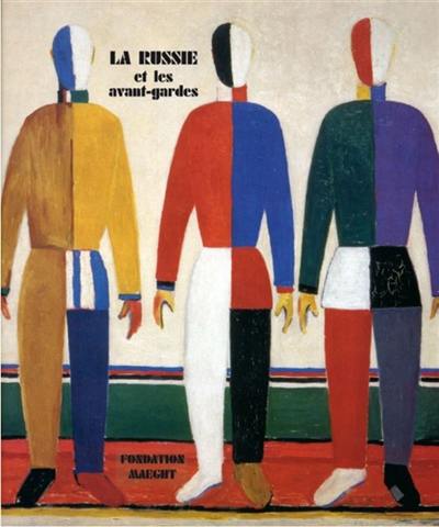 La Russie et les avant-gardes : exposition, Saint-Paul-de-Vence, Fondation Maeght, 2 juillet-5 novembre 2003