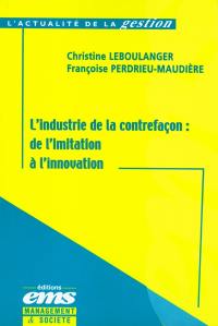 L'industrie de la contrefaçon : de l'imitation à l'innovation