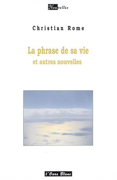 La phrase de sa vie : et autres nouvelles