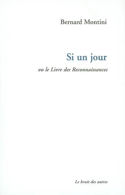 Si un jour ou Le livre des reconnaissances