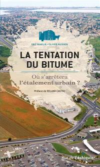 La tentation du bitume : où s'arrêtera l'étalement urbain ?