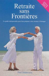 Retraite sans frontières : le guide indispensable pour bien préparer votre retraite à l'étranger