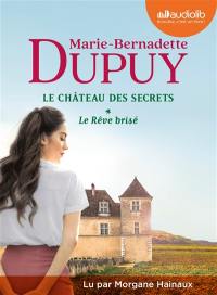 Le château des secrets. Vol. 1. Le rêve brisé