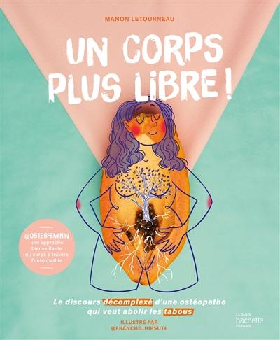 Un corps plus libre ! : le discours décomplexé d'une ostéopathe qui veut abolir les tabous