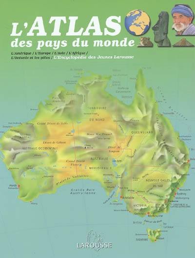 L'atlas des pays du monde : l'Amérique, l'Europe, l'Asie, l'Afrique, l'Océanie et les pôles