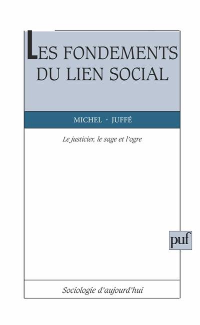 Les fondements du lien social : le justicier, le sage et l'ogre