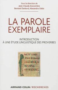 La parole exemplaire : introduction à une étude linguistique des proverbes