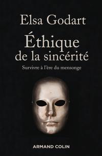 Ethique de la sincérité : survivre à l'ère du mensonge