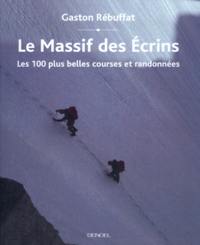 Le massif des Ecrins : les 100 plus belles courses et randonnées