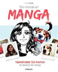 Ton monde en manga : transforme tes photos en dessins de manga