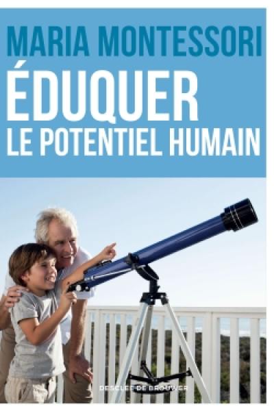 Eduquer le potentiel humain : textes des conférences sur le plan cosmique tenues en Inde, Kodaikanal, dans l'Etat de Madras en 1943