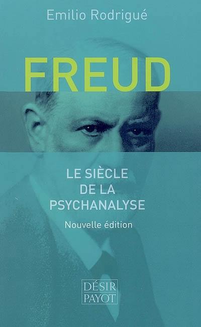 Freud, le siècle de la psychanalyse