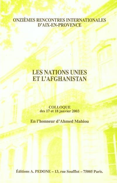 Les Nations unies et l'Afghanistan : colloque des 17 et 18 janvier 2003 en l'honneur d'Ahmed Mahiou