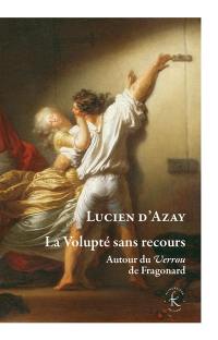 La volupté sans recours : autour du Verrou de Fragonard