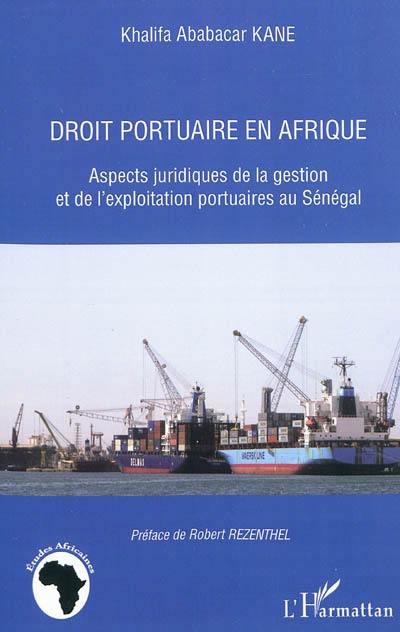 Droit portuaire en Afrique : aspects juridiques de la gestion et de l'exploitation portuaires au Sénégal