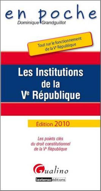 Les institutions de la Ve République : les points clés du droit constitutionnel de la Ve République : tout sur le fonctionnement de la Ve République