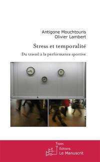 Stress et temporalité : du travail à la performance sportive