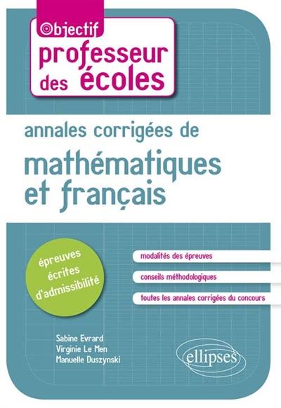 Annales corrigées des épreuves écrites de mathématiques et de français